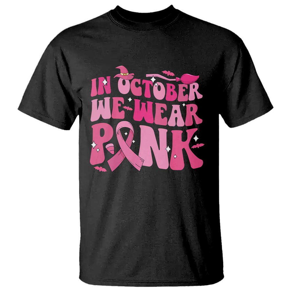 Witch Breast Cancer T Shirt In October We Wear Pink Ribbon Halloween Vibe TS02 Black Print Your Wear