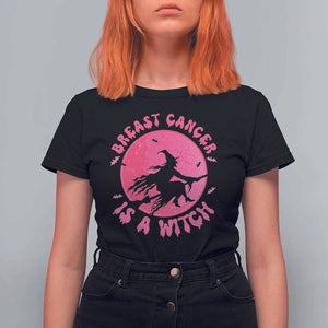 Breast Cancer Is A Witch T Shirt For Women Halloween Pink Ribbon Support Warriors TS02 Black Print Your Wear