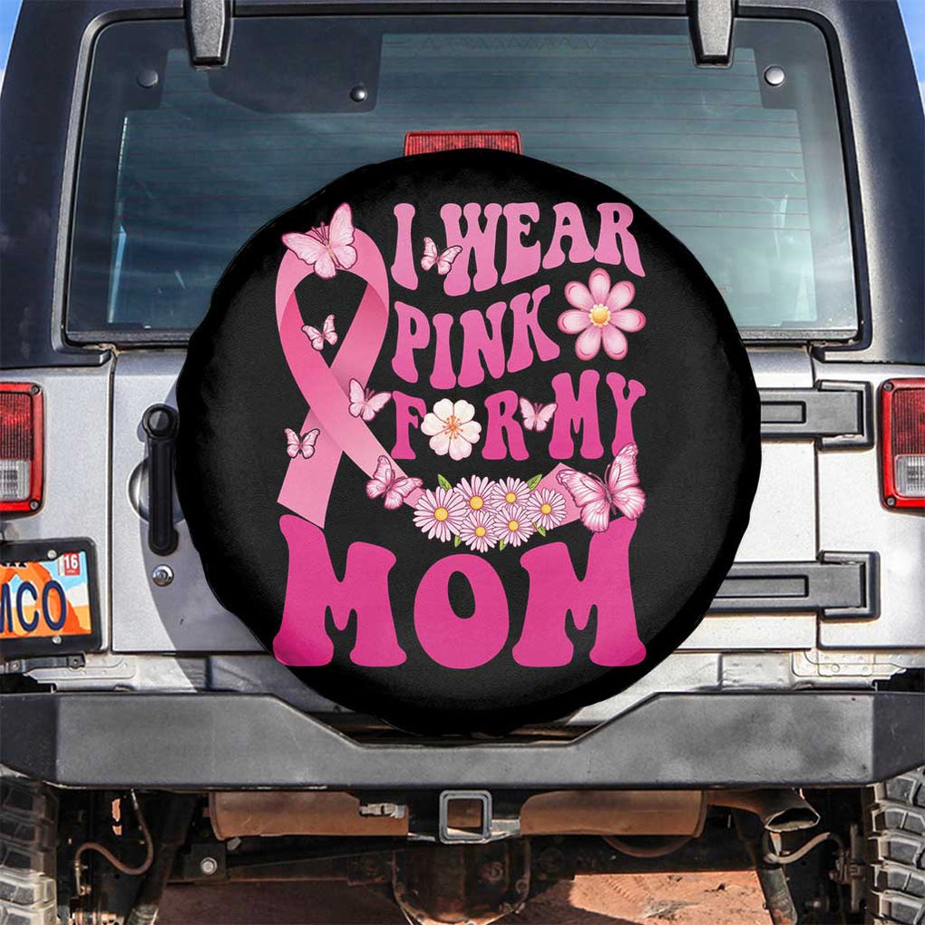Breast Cancer Awareness Spare Tire Cover I Wear Pink For My Mom Warrior Survivor TS02 No hole Black Print Your Wear