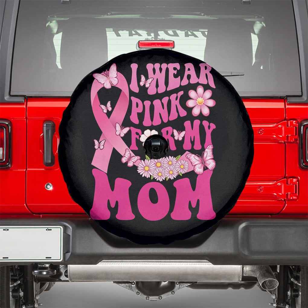 Breast Cancer Awareness Spare Tire Cover I Wear Pink For My Mom Warrior Survivor TS02 Black Print Your Wear