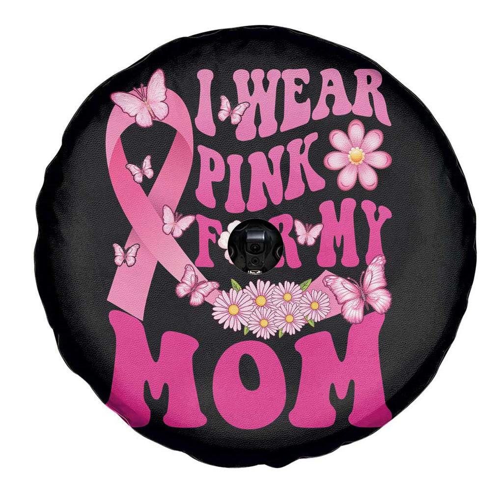Breast Cancer Awareness Spare Tire Cover I Wear Pink For My Mom Warrior Survivor TS02 Print Your Wear