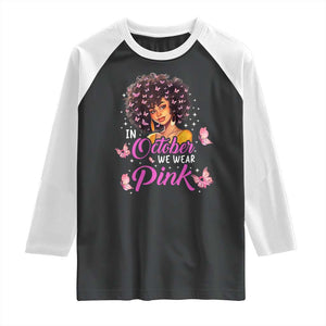 Breast Cancer Awareness Raglan Shirt In October We Wear Pink Black Afro Woman TS02 Black White Print Your Wear