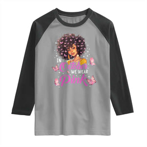 Breast Cancer Awareness Raglan Shirt In October We Wear Pink Black Afro Woman TS02 Sport Gray Black Print Your Wear