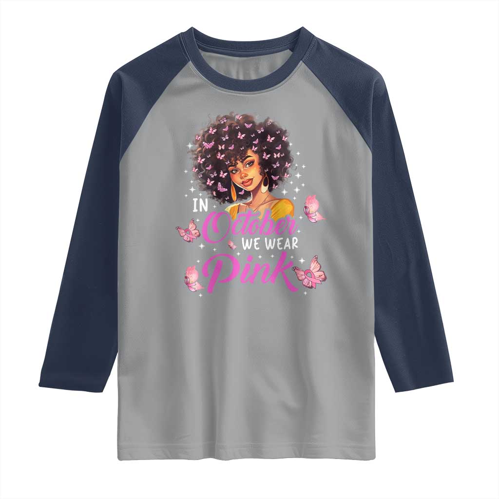 Breast Cancer Awareness Raglan Shirt In October We Wear Pink Black Afro Woman TS02 Sport Gray Navy Print Your Wear