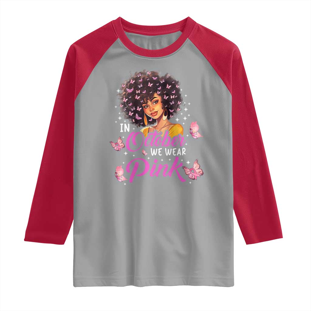 Breast Cancer Awareness Raglan Shirt In October We Wear Pink Black Afro Woman TS02 Sport Gray Red Print Your Wear