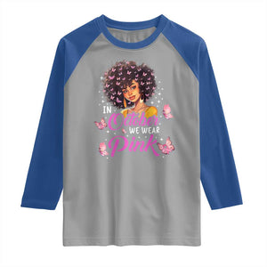 Breast Cancer Awareness Raglan Shirt In October We Wear Pink Black Afro Woman TS02 Sport Gray Royal Print Your Wear