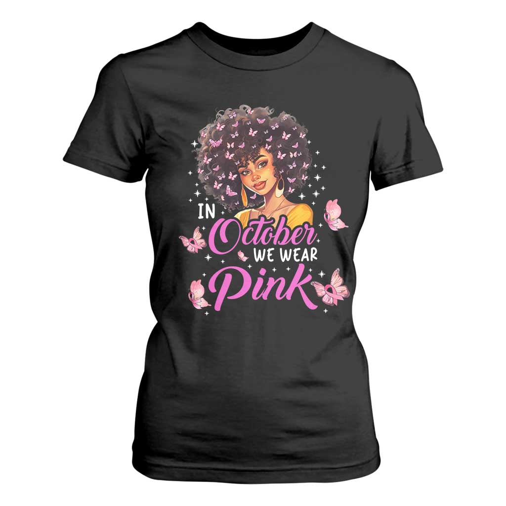 Breast Cancer Awareness T Shirt For Women In October We Wear Pink Black Afro Woman TS02 Black Print Your Wear
