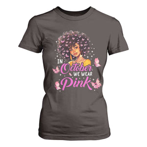 Breast Cancer Awareness T Shirt For Women In October We Wear Pink Black Afro Woman TS02 Dark Chocolate Print Your Wear