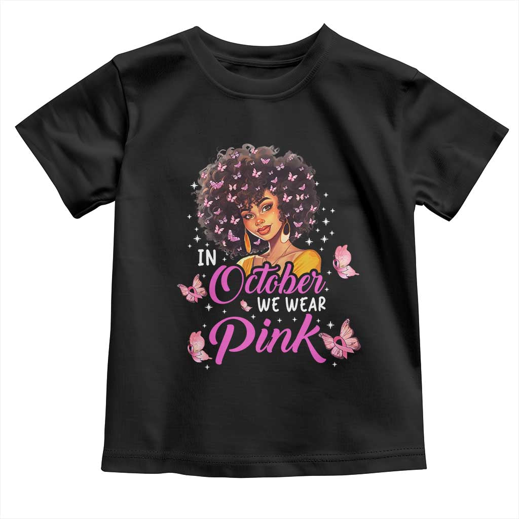 Breast Cancer Awareness Toddler T Shirt In October We Wear Pink Black Afro Woman TS02 Black Print Your Wear