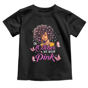 Breast Cancer Awareness Toddler T Shirt In October We Wear Pink Black Afro Woman TS02 Black Print Your Wear