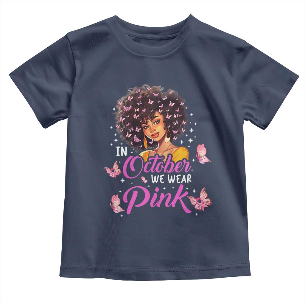Breast Cancer Awareness Toddler T Shirt In October We Wear Pink Black Afro Woman TS02 Navy Print Your Wear