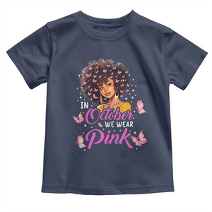 Breast Cancer Awareness Toddler T Shirt In October We Wear Pink Black Afro Woman TS02 Navy Print Your Wear