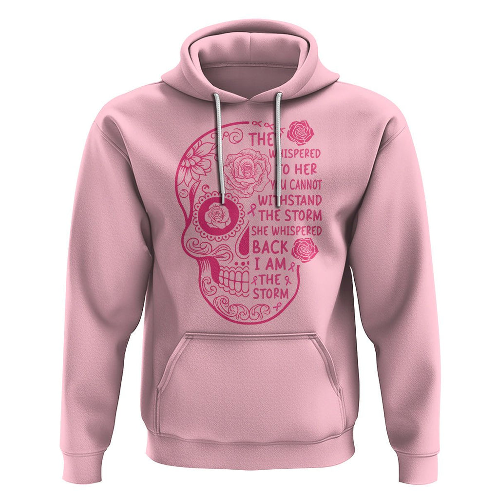 Sugar Skull Breast Cancer Hoodie She Whispered Back I Am The Storm Pink Breast Cancer Warrior TS02 Light Pink Printyourwear