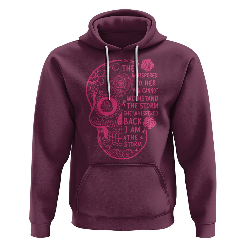 Sugar Skull Breast Cancer Hoodie She Whispered Back I Am The Storm Pink Breast Cancer Warrior TS02 Maroon Printyourwear