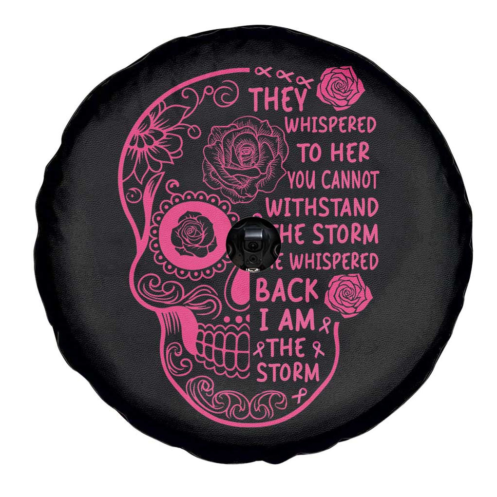 Breast Cancer Sugar Skull Spare Tire Cover She Whispered Back I Am The Storm Pink Warrior TS02 Print Your Wear