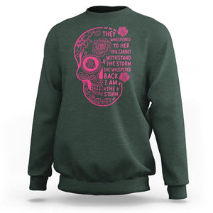 Sugar Skull Breast Cancer Sweatshirt She Whispered Back I Am The Storm Pink Breast Cancer Warrior TS02 Dark Forest Green Printyourwear