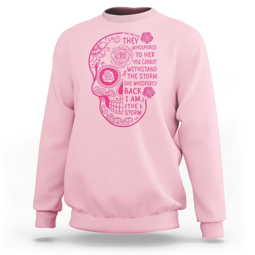 Sugar Skull Breast Cancer Sweatshirt She Whispered Back I Am The Storm Pink Breast Cancer Warrior TS02 Light Pink Printyourwear