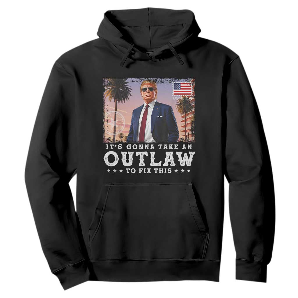Trump 2024 Hoodie It's Gonna Take An Outlaw To Fix This TS02 Black Print Your Wear