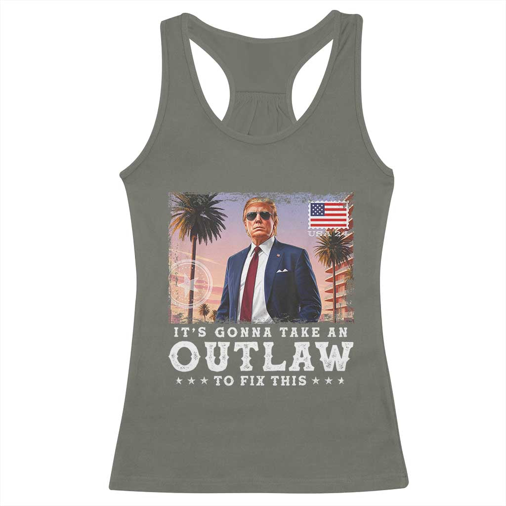 Trump 2024 Racerback Tank Top It's Gonna Take An Outlaw To Fix This TS02 Military Green Print Your Wear