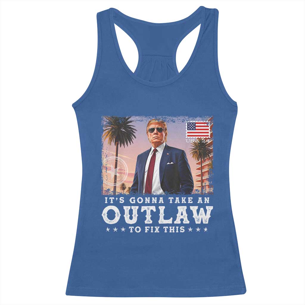Trump 2024 Racerback Tank Top It's Gonna Take An Outlaw To Fix This TS02 Royal Blue Print Your Wear