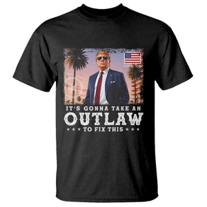 Trump 2024 T Shirt It's Gonna Take An Outlaw To Fix This TS02 Black Print Your Wear
