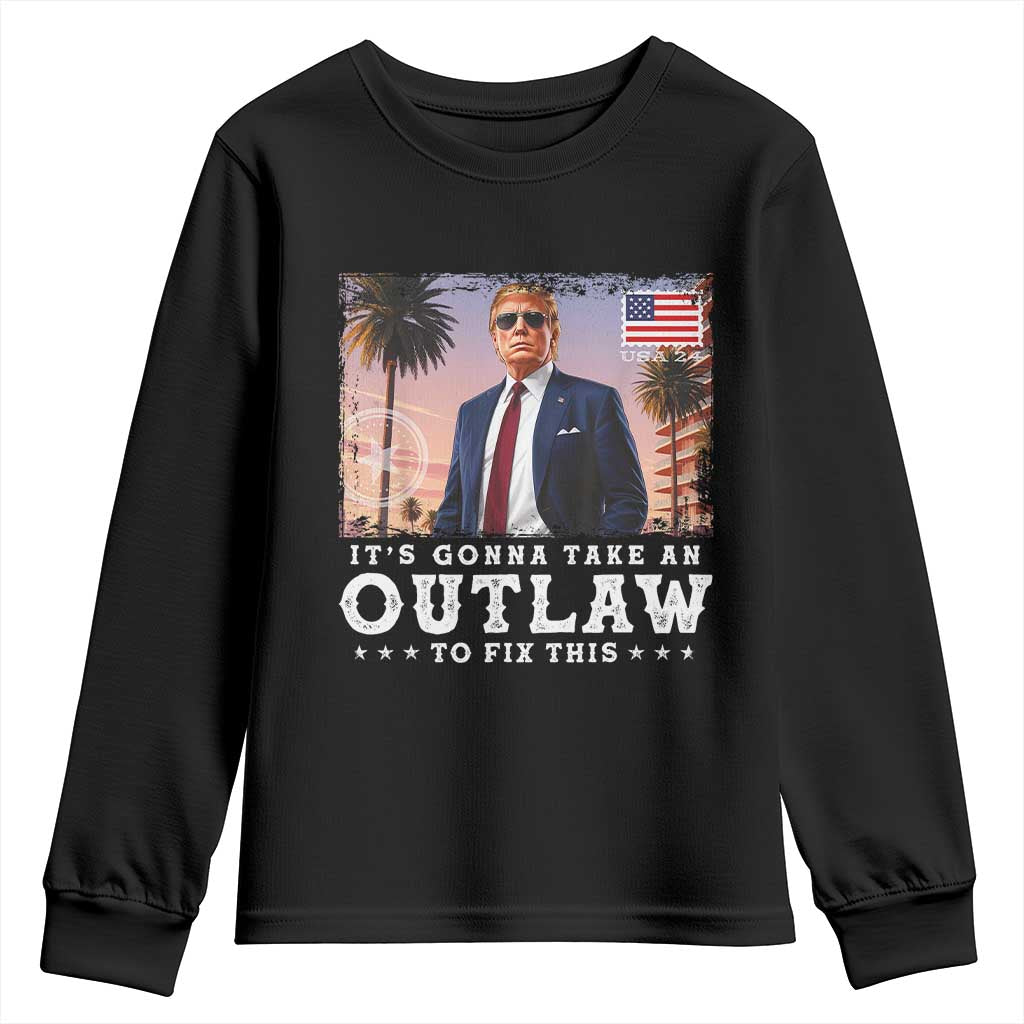 Trump 2024 Youth Sweatshirt It's Gonna Take An Outlaw To Fix This TS02 Black Print Your Wear