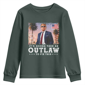 Trump 2024 Youth Sweatshirt It's Gonna Take An Outlaw To Fix This TS02 Dark Forest Green Print Your Wear