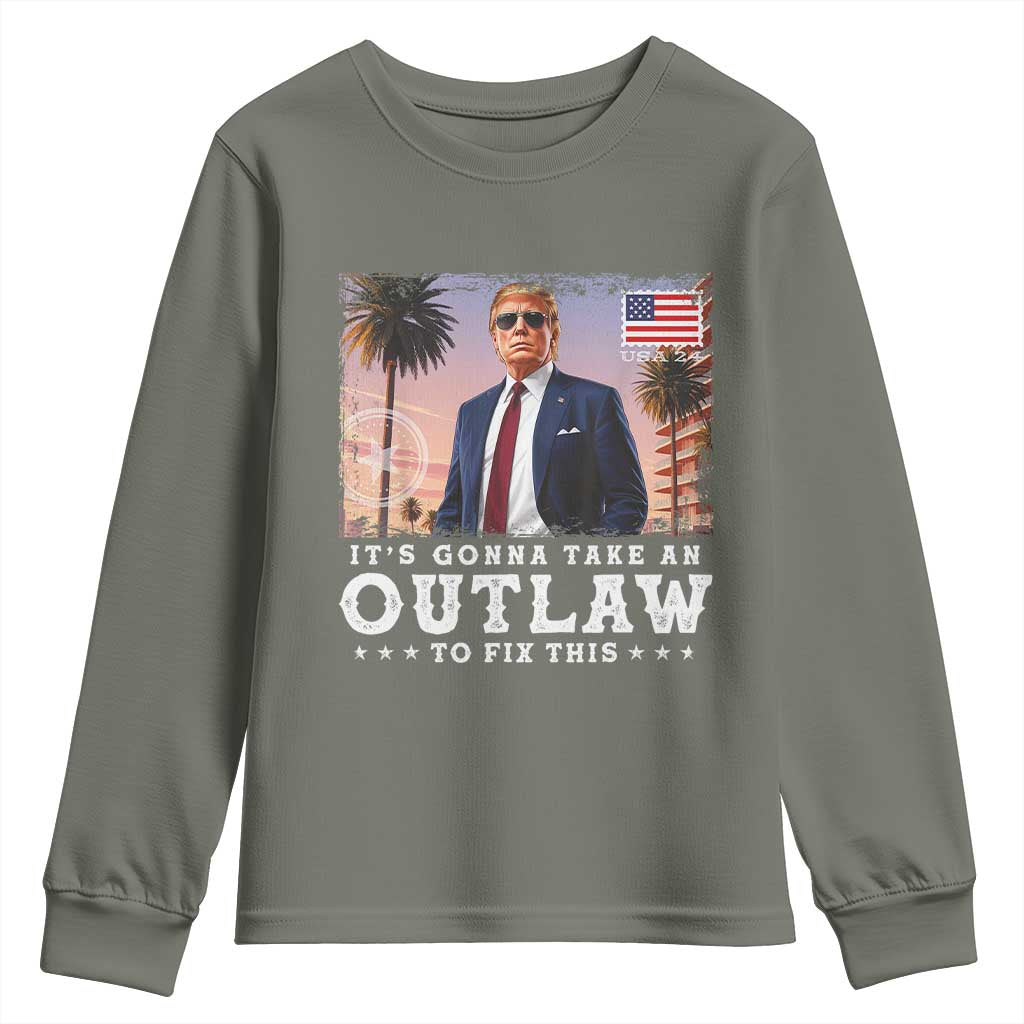 Trump 2024 Youth Sweatshirt It's Gonna Take An Outlaw To Fix This TS02 Military Green Print Your Wear