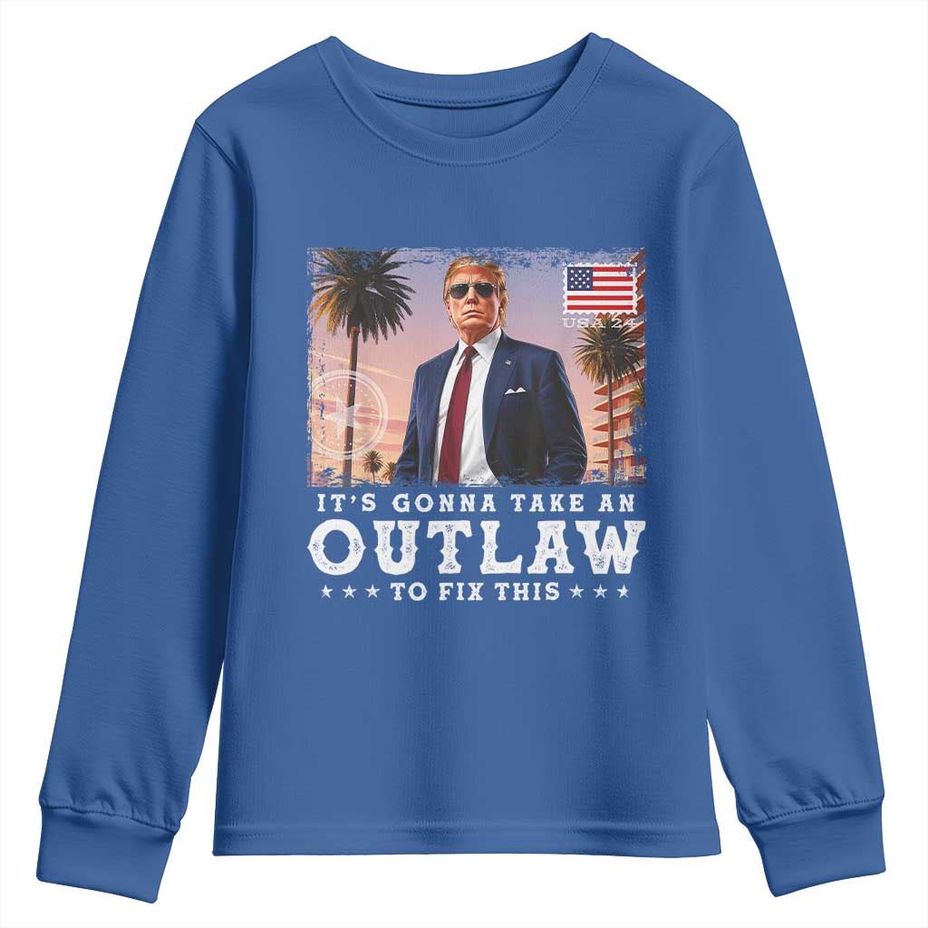 Trump 2024 Youth Sweatshirt It's Gonna Take An Outlaw To Fix This TS02 Royal Blue Print Your Wear