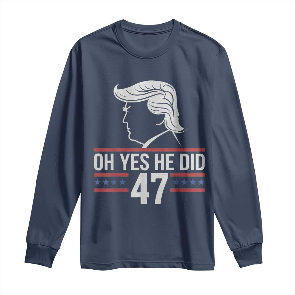 Trump 2024 Long Sleeve Shirt Oh Yes He Did He Won 47th President TS02 Navy Print Your Wear