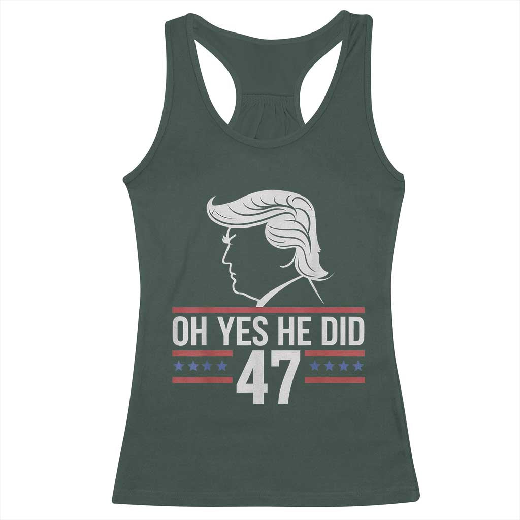 Trump 2024 Racerback Tank Top Oh Yes He Did He Won 47th President TS02 Dark Forest Green Print Your Wear