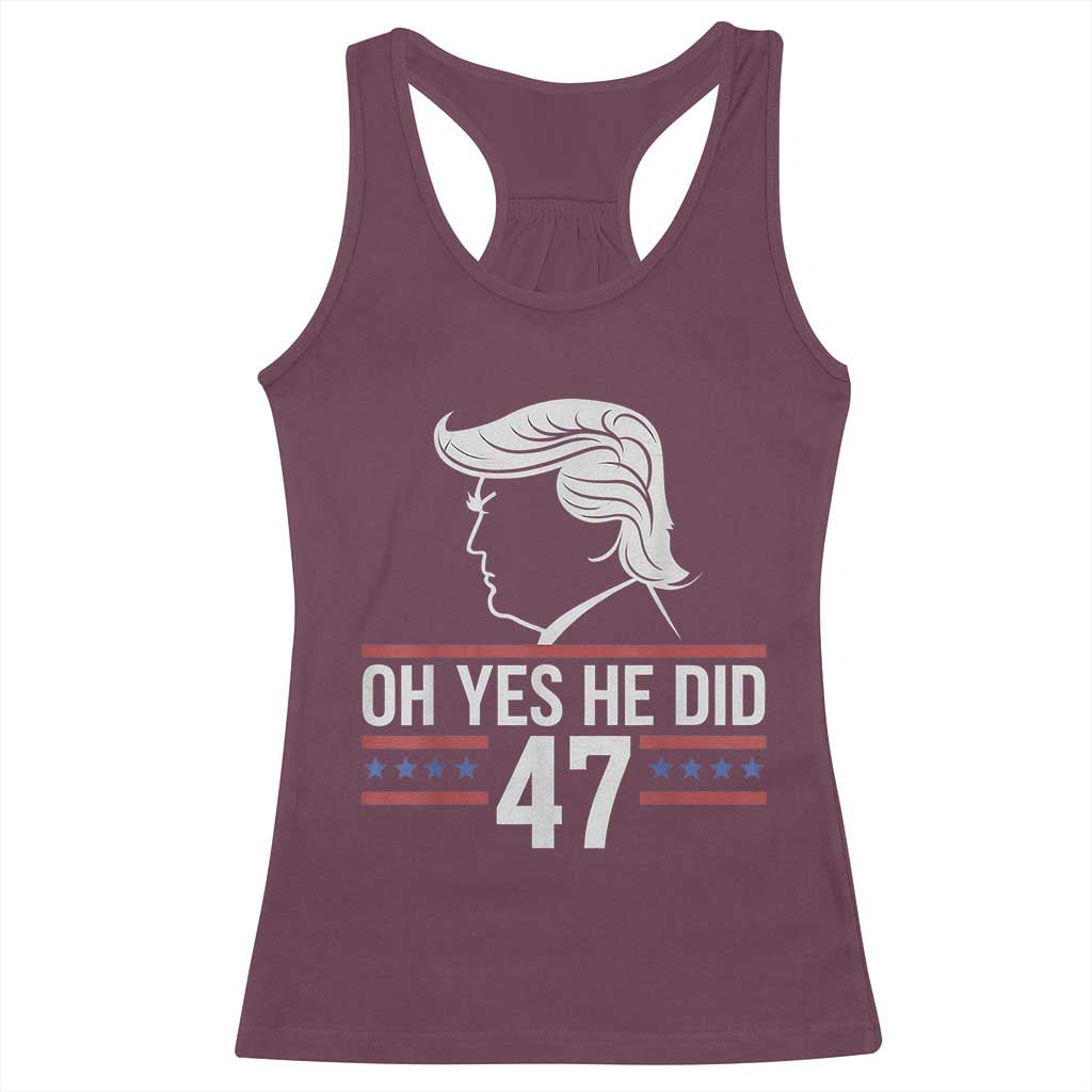 Trump 2024 Racerback Tank Top Oh Yes He Did He Won 47th President TS02 Maroon Print Your Wear