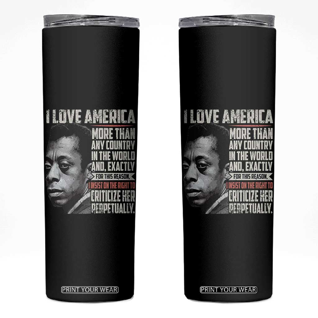 James Baldwin American Patriotic Skinny Tumbler I Love America More Than Any Country TS02 Black Print Your Wear