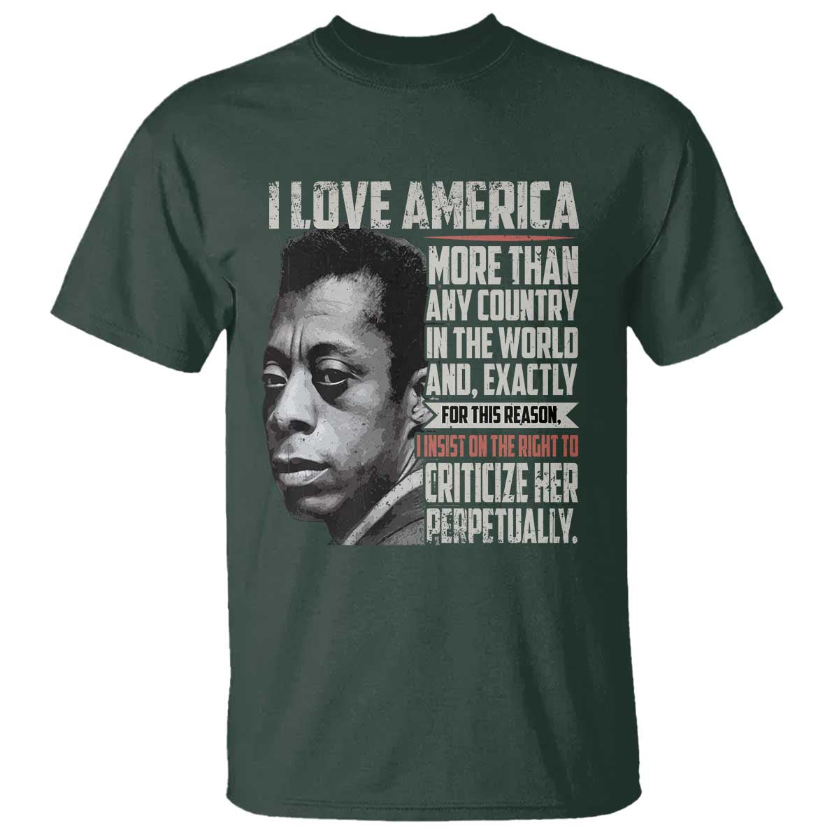 James Baldwin American Patriotic T Shirt I Love America More Than Any Country TS02 Dark Forest Green Print Your Wear