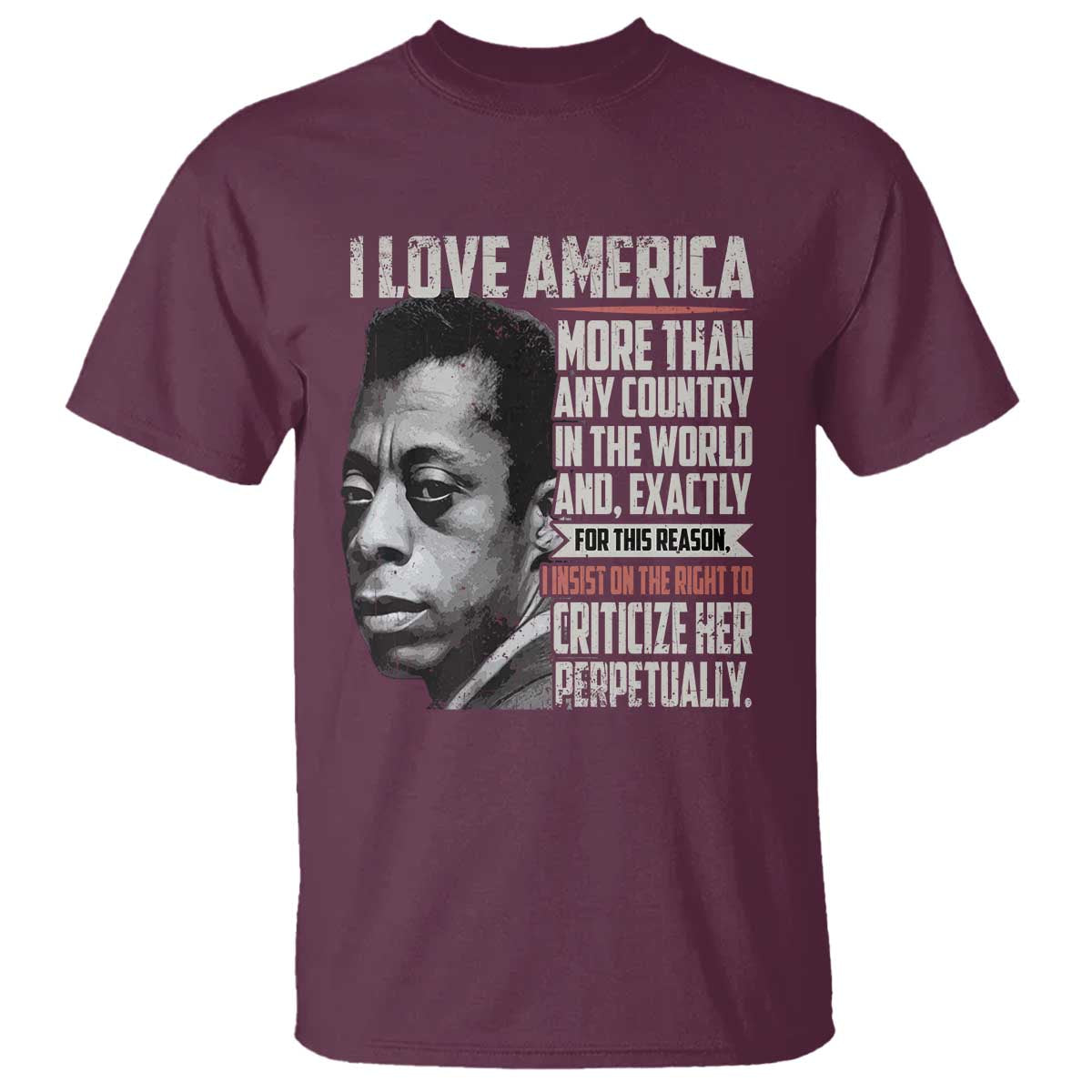 James Baldwin American Patriotic T Shirt I Love America More Than Any Country TS02 Maroon Print Your Wear