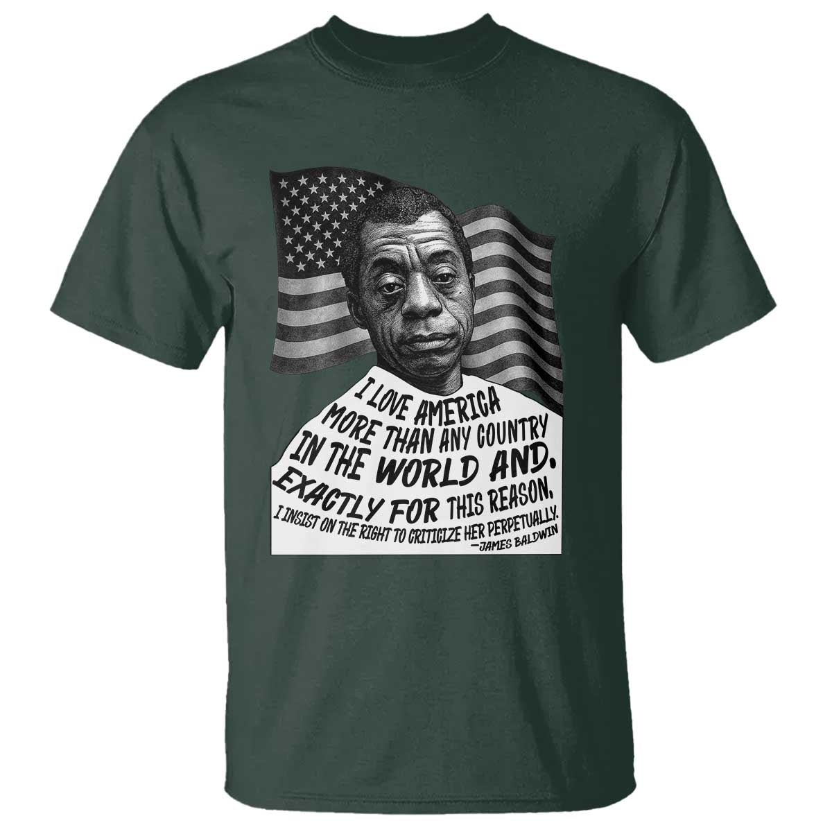 James Baldwin American Patriotic T Shirt I Love America More Than Any Country American Flag TS02 Dark Forest Green Print Your Wear