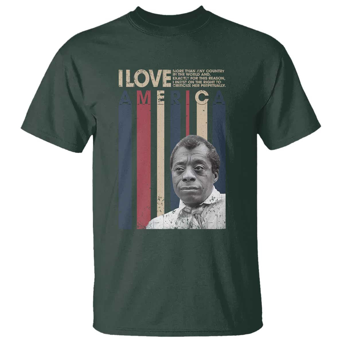 James Baldwin American Patriotic T Shirt I Love America More Than Any Country Retro TS02 Dark Forest Green Print Your Wear