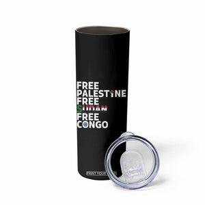 Free Palestine Sudan Congo Skinny Tumbler Human Rights Activist Justice and Solidarity TS02 Print Your Wear