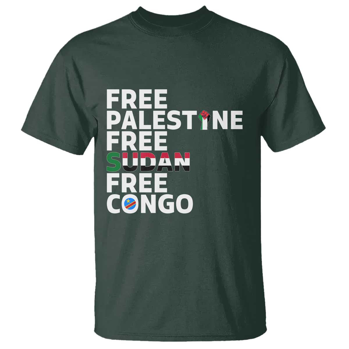 Free Palestine Sudan Congo T Shirt Human Rights Activist Justice and Solidarity TS02 Dark Forest Green Print Your Wear