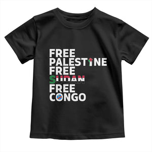 Free Palestine Sudan Congo Toddler T Shirt Human Rights Activist Justice and Solidarity TS02 Black Print Your Wear