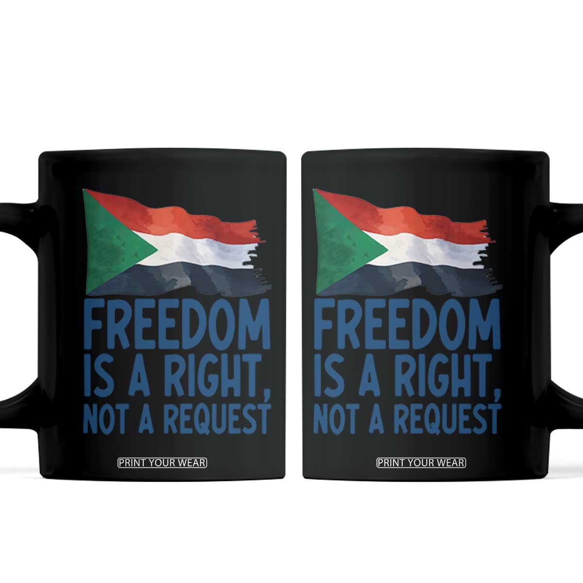 Freedom Is a Right Not a Request Coffee Mug Sudan Flag Human Rights Supporters TS02 Black Print Your Wear