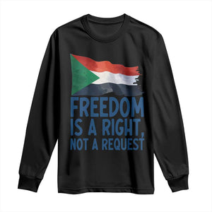 Freedom Is a Right Not a Request Long Sleeve Shirt Sudan Flag Human Rights Supporters TS02 Black Print Your Wear