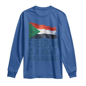 Freedom Is a Right Not a Request Long Sleeve Shirt Sudan Flag Human Rights Supporters TS02 Royal Blue Print Your Wear