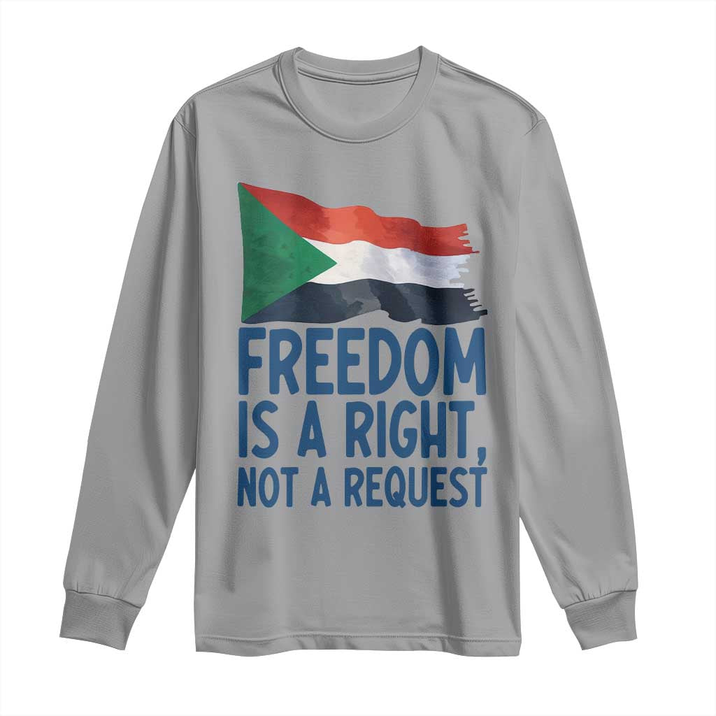 Freedom Is a Right Not a Request Long Sleeve Shirt Sudan Flag Human Rights Supporters TS02 Sport Gray Print Your Wear