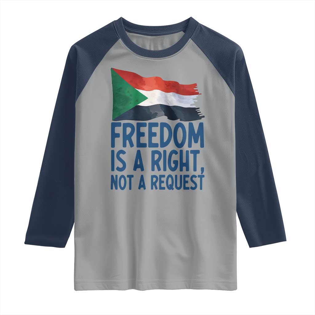 Freedom Is a Right Not a Request Raglan Shirt Sudan Flag Human Rights Supporters TS02 Sport Gray Navy Print Your Wear