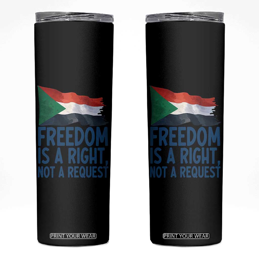 Freedom Is a Right Not a Request Skinny Tumbler Sudan Flag Human Rights Supporters TS02 Black Print Your Wear