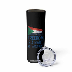 Freedom Is a Right Not a Request Skinny Tumbler Sudan Flag Human Rights Supporters TS02 Print Your Wear