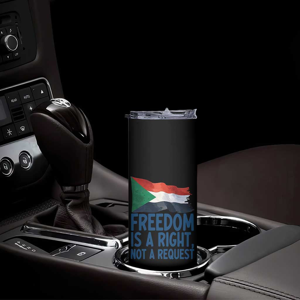 Freedom Is a Right Not a Request Skinny Tumbler Sudan Flag Human Rights Supporters TS02 Print Your Wear