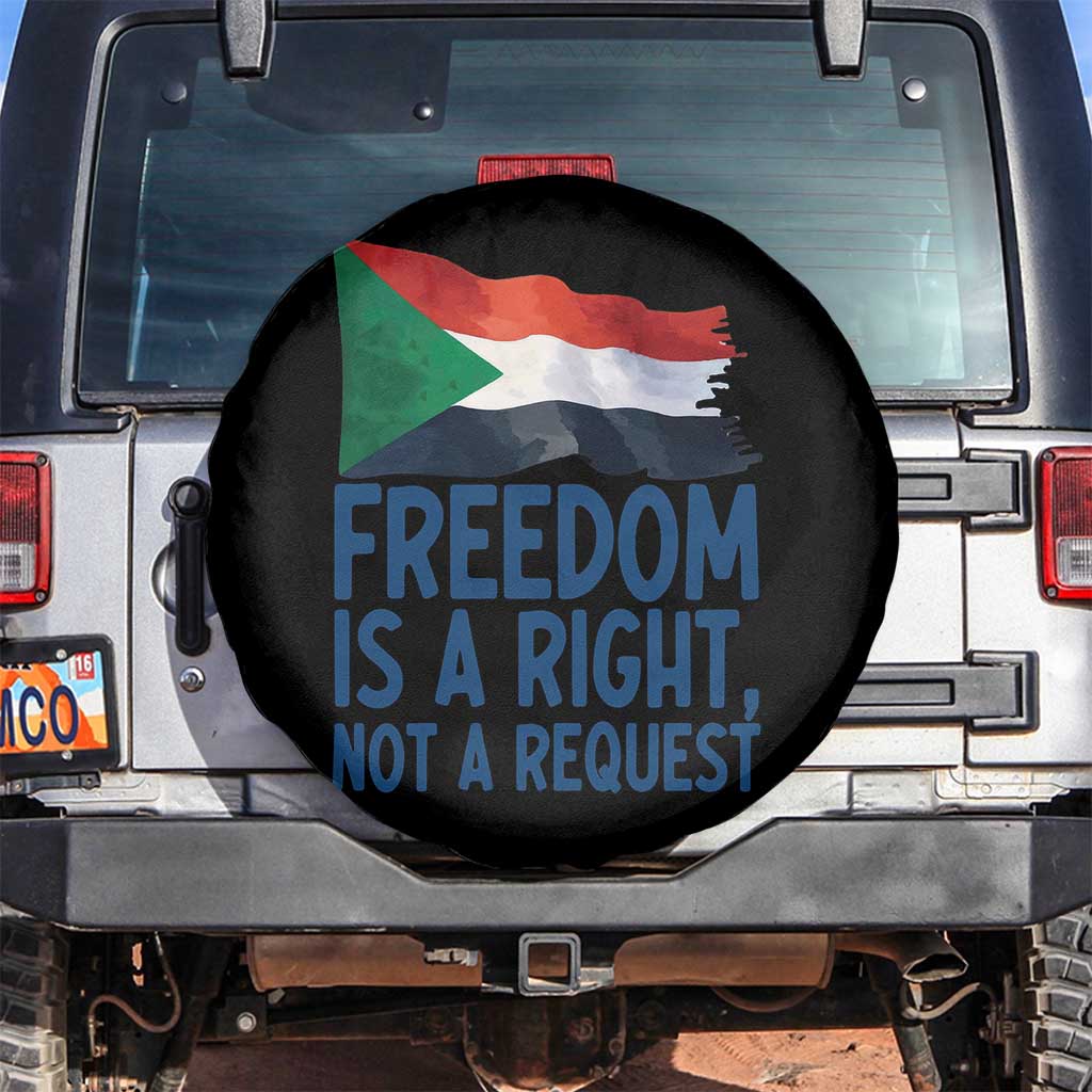 Freedom Is a Right Not a Request Spare Tire Cover Sudan Flag Human Rights Supporters TS02 No hole Black Print Your Wear