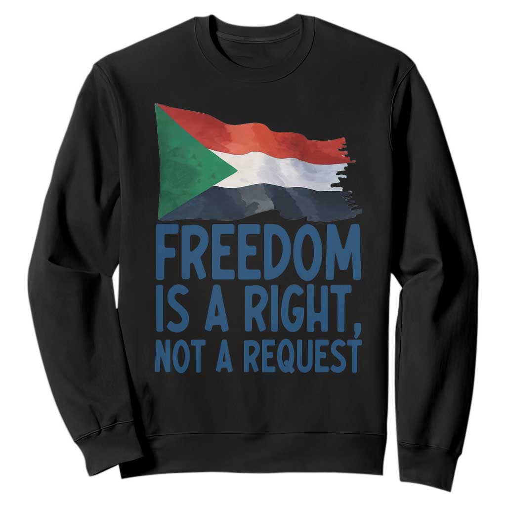 Freedom Is a Right Not a Request Sweatshirt Sudan Flag Human Rights Supporters TS02 Black Print Your Wear